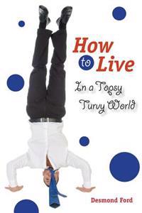 How to Live in a Topsy Turvy World