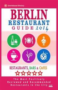 Berlin Restaurant Guide 2014: Best Rated Restaurants in Berlin - 500 Restaurants, Bars and Cafes Recommended for Visitors.