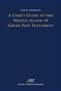 A User's Guide to the Nestle-Aland 28 Greek New Testament