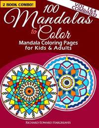 100 Mandalas to Color - Mandala Coloring Pages for Kids and Adults - Vol. 1 & 4 Combined: 2 Book Combo