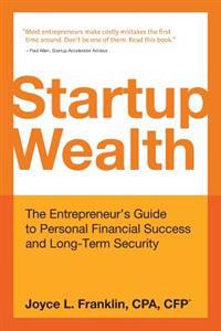 Startup Wealth: The Entrepreneur's Guide to Personal Financial Success and Long-Term Security