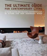 The Ultimate Guide for Contemporary Living / Le Guide Ultime Des Maisons Contemporaines / De Ultieme Gids Voor Hedendaags Wonen