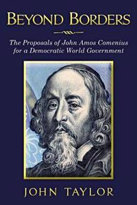 Beyond Borders: The Proposals of John Amos Comenius for a Democratic World Government