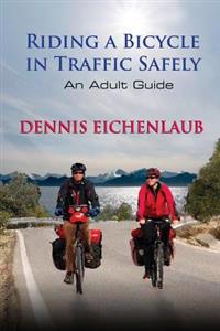 Riding a Bicycle in Traffic Safely: An Adult Guide