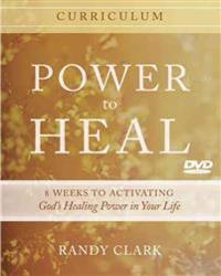 Power to Heal Curriculum: 8 Weeks to Activating God's Healing Power in Your Life