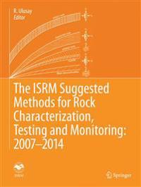 The ISRM Suggested Methods for Rock Characterization, Testing and Monitoring