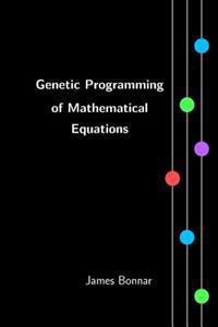 Genetic Programming of Mathematical Equations