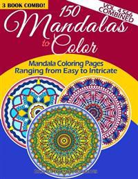 150 Mandalas to Color - Mandala Coloring Pages Ranging from Easy to Intricate - Vol. 4, 5 & 6 Combined: 3 Book Combo