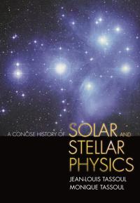 A Concise History of Solar and Stellar Physics