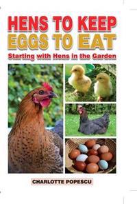 Hens to Keep, Eggs to Eat
