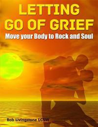 Letting Go of Grief: Move Your Body to Rock and Soul