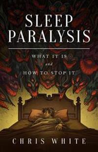 Sleep Paralysis: What It Is and How to Stop It