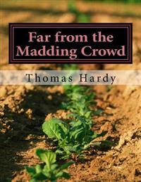 Far from the Madding Crowd: (Thomas Hardy Classics Collection)