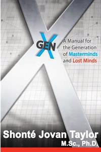 Gen X: A Manual for the Generation of Masterminds and Lost Minds