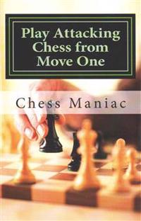 Play Attacking Chess from Move One