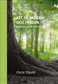 Att se skogen och träden - En praktisk guide till systemteorin
