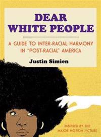 Dear White People: A Guide to Inter-Racial Harmony in 