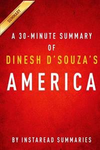America by Dinesh D'Souza - A 30-Minute Instaread Summary: Imagine a World Without Her