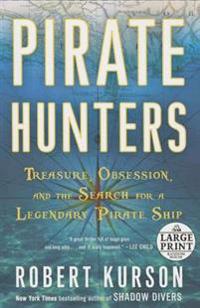 Pirate Hunters: Treasure, Obsession, and the Search for a Legendary Pirate Ship