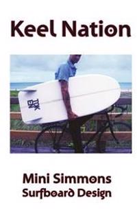 Keel Nation: Mini Simmons Surfboard Design