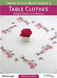 Cross Stitch Motif Series 4: Table Clothes: 26 New Table Cloth Models