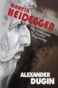 Martin Heidegger: The Philosophy of Another Beginning