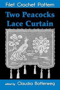 Two Peacocks Lace Curtain Filet Crochet Pattern: Complete Instructions and Chart