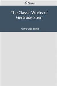 The Classic Works of Gertrude Stein