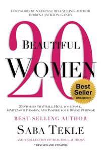 20 Beautiful Women: 20 Stories That Will Heal Your Soul, Ignite Your Passion, and Inspire Your Divine Purpose