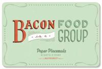 Bacon Is a Food Group (Paper Placemats)
