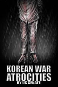 Korean War Atrocities: Illustrated Volume 2