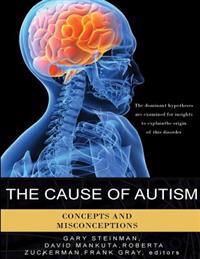 The Cause of Autism - Concepts and Misconceptions