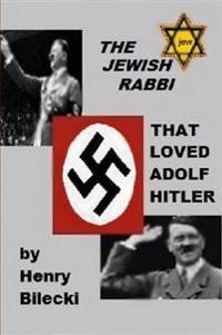 The Jewish Rabbi That Loved Adolf Hitler