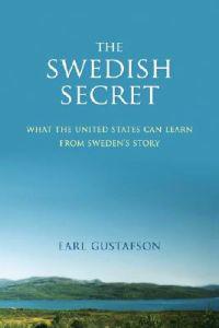 The Swedish Secret: What the United States Can Learn from Sweden's Story