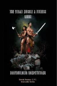 The Vegan Muscle & Fitness Guide to Bodybuilding Competitions