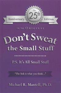 Don't Sweat the Small Stuff: P. S. It's All Small Stuff