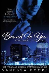 Bound to You: The Complete Novel: Volumes 1-3