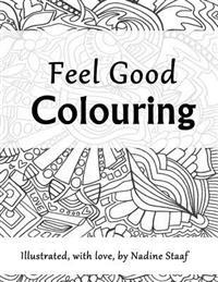 Feel Good Colouring: Illustrated with Love