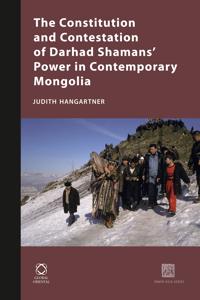 The Constitution and Contestation of Darhad Shaman's Power in Contemporary Mongolia