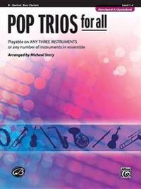 Pop Trios for All: B-Flat Clarinet/Bass Clarinet, Level 1-4: Playable on Any Three Instruments or Any Number of Instruments in Ensemble
