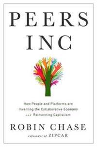 Peers Inc: How People and Platforms Are Inventing the Collaborative Economy and Reinventing Capitalism