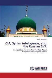CIA, Syrian Intelligence, and the Russian SVR