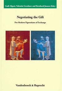 Negotiating the Gift: Pre-Modern Figurations of Exchange
