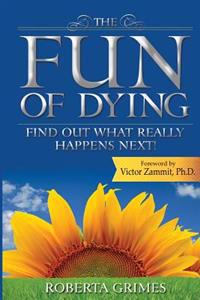 The Fun of Dying: Find Out What Really Happens Next