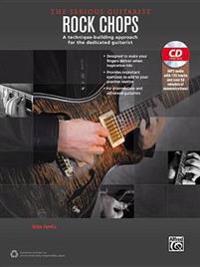 The Serious Guitarist -- Rock Chops: A Technique-Building Approach for the Dedicated Guitarist, Book & MP3 CD