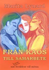 Från kaos till samarbete  - för skilda föräldrar som vill mötas