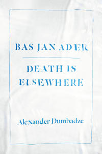 Bas Jan Ader: Death Is Elsewhere