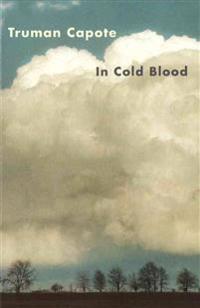 In Cold Blood: A True Account of a Multiple Murder and Its Consequences