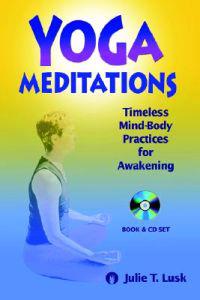 Yoga Meditations: Timeless Mind-Body Practices for Awakening