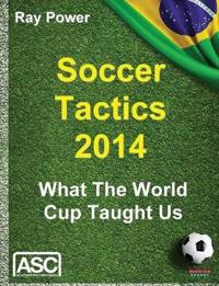 Soccer Tactics 2014: What the World Cup Taught Us